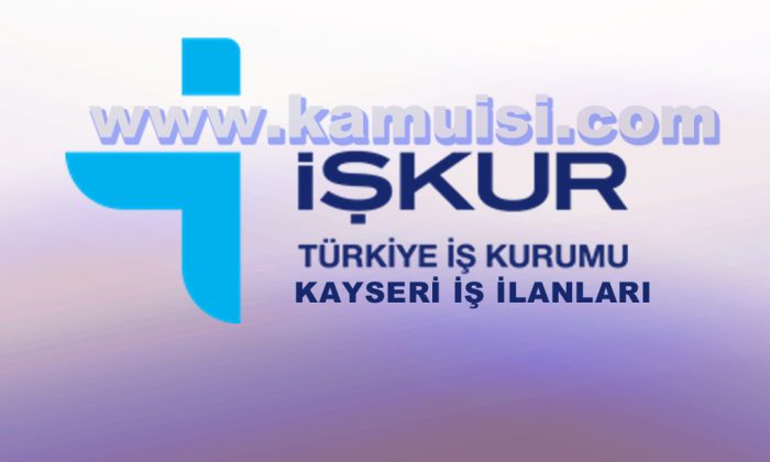 kayseri is ilanlari yeni iskur kayseri is ilani guncel