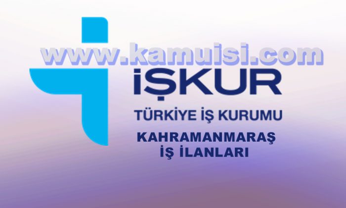 kahramanmaras is ilanlari guncel iskur maras is ilanlari