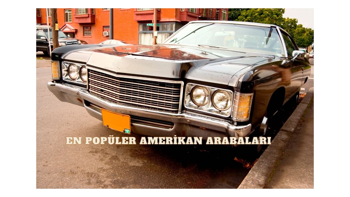 EN POPÜLER AMERİKAN ARABALARI